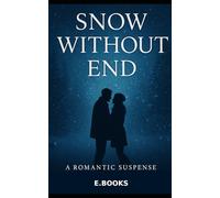 SNOW WITHOUT END: Second Chances in The Storm