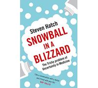 Snowball in a Blizzard: The Tricky Problem of Uncertainty in Medicine