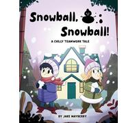 Snowball, Snowball!: A Chilly Teamwork Tale