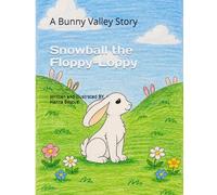 Snowball the Floppy-Loppy: A Bunny Valley Story
