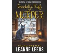 Snowballs, Fluff, and Murder: A Cozy Magic Midlife Mystery: 5 (Silver Circle Cat Rescue Mysteries)