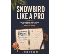 Snowbird Like a Pro: How to Plan a Winter Getaway from the Midwest & Northeast to Florida, Georgia & the Carolinas