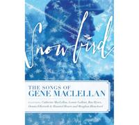 Snowbird - The Songs and Stories of Gene MacLellan