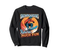 Snowboard Humor Snowboarding Is Snow Much Fun Snowboarding Sweatshirt