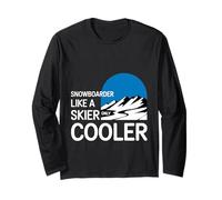 Snowboarder Like A Skier Only Cooler Winter Sports |---- Long Sleeve T-Shirt
