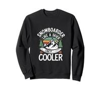 Snowboarder Like A Skier Only Cooler Winter Sports |-- Sweatshirt