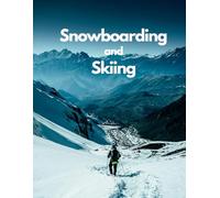 Snowboarding & Skiing Coffee Table Book: 100 High-Quality Photographs of Alpine Slopes, Powder Adventures & Mountain Life - A Large Format Winter Photography Collection for Home Decor & Gift Giving