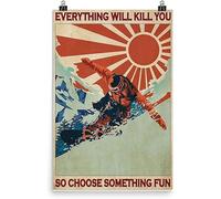 Snowboarding Vintage Poster Metal Tin Signs- Everything Will Kill You So Choose Something Fun Poster Vintage Metal Tin Sign for Men Women,Wall Decor for Bars,Restaurants,Cafes Pubs
