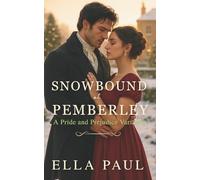Snowbound at Pemberley: A Pride and Prejudice Christmas Variation (The Paths to Pemberley)