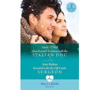 Snowbound Christmas With The Italian Doc / Reunited With Her Off-Limits Surgeon