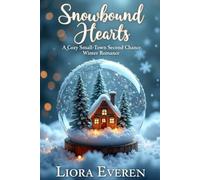 Snowbound Hearts: A Cozy Small-Town Second Chance Winter Romance (The Maplewood Seasons of heart)