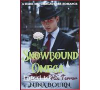 Snowbound Omega, Fated to His Terror: A Dark MM Enemies to Lovers Omegaverse Romance of Redemption, Forbidden Desire, and the Price of Power ... ... Mates, MM Romance & Reverse Harem Adventures)