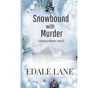Snowbound with Murder: Lessons in Murder, Book 13