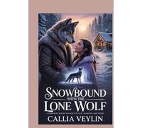 Snowbound with the Lone Wolf: A Christmas Shifter Romance of Fate, Shadows, and Desire