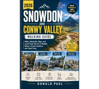 Snowdon and Conwy Valley Walking Guide 2026: Walks, Waterfalls, Maps, and Local Travel Tips for Yr Wyddfa, Betws-y-Coed, Llanberis, and Capel Curig
