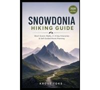 Snowdonia Hiking Guide: Short Scenic Walks, 2-4 Day Itineraries & Self-Guided Route Planning
