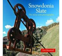 Snowdonia Slate - The Industrial Heritage of a National Park