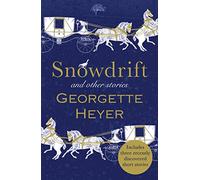 Georgette Heyer – Snowdrift and Other Stories – Includes three new recently discovered short stories