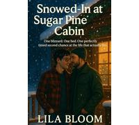 Snowed-In at Sugar Pine Cabin: One blizzard. One bed. One perfectly timed second chance at the life that actually fits.: A cozy small-town, grumpy/sunshine MM Christmas romance with found family