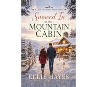 Snowed In at the Mountain Cabin: 5 (Love in Laurel Ridge)