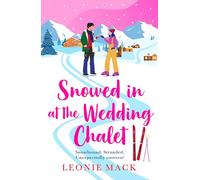 Snowed in at the Wedding Chalet: Escape to the snowy mountains in bestseller Leonie Mack's cozy winter romance (Wedding Planners, 2)