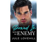 Snowed In With My Enemy: A Fake Dating Workplace Retreat Romance
