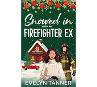 Snowed in with My Firefighter Ex: A Sweet Small Town Romantic Comedy (Sprinkles of Christmas Love)