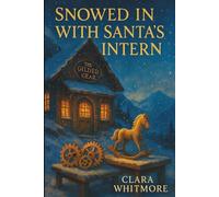 Snowed In With Santa's Intern: A Cozy Christmas Romance Novel