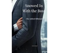 Snowed In with the Boss: Ashford Billionaires: 2 (The Ashford Billionaires Series)