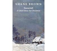 Snowfall: A Ghost Story for Christmas: A chilling novella, perfect for cold, wintry nights. (Ghost Stories for Christmas)