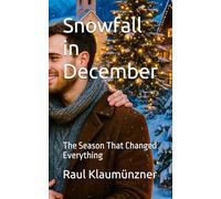 Snowfall in December: The Season That Changed Everything