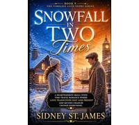 Snowfall in Two Times: A Heartwarming Small-Town Time Travel Romance Where Love Transcends Past and Present and Second Chances Change Everything (Timeless Love Story Series)