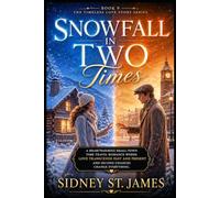 Snowfall in Two Times: A Heartwarming Small-Town Time Travel Romance Where Love Transcends Past and Present and Second Chances Change Everything (Timeless Love Story Series)