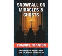 Snowfall on Miracles & Ghosts: Christmas at the Maison d'Aurum, from the World of THE ANGELUS KEY (The Veil Doctrine)