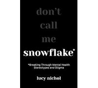 Snowflake: Breaking Through Mental Health Stereotypes and Stigma