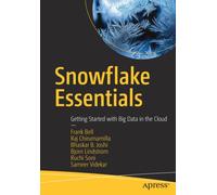 Snowflake Essentials : Getting Started with Big Data in the Cloud