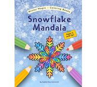 Snowflake Mandala - Coloring Book for Kids: 35 Winter Designs to Color - Encourages Creativity, Focus, Fine Motor Skills and Relaxation (Winter Magic - Coloring Books)