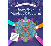 Snowflake Mandalas & Patterns - Coloring Book for Kids, Teens and Adults: Over 40 Snowflake Illustrations to Color for Kids Ages 6 and Up, Teens and ... Mindfulness (Winter Magic - Coloring Books)