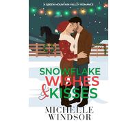 Snowflake Wishes and Kisses (Green Mountain Valley Romance Series)