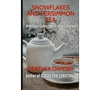 Snowflakes and Persimmon Tea: A Holiday Collection of Short Stories