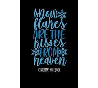 Snowflakes Are The Kisses From Heaven: Lined Christmas Journal Notebook| 6"x9"-101 Pages| Christmas Notebook For Writing Notes And Planning| Christmas ... For Girls, Women, Moms, Dads, Grandparents...