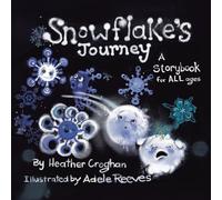 Snowflake's Journey: A Storybook for All Ages