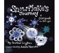 Snowflake's Journey: A Storybook for All Ages