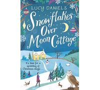 Snowflakes over Moon Cottage: a winter love story set in the Yorkshire Dales, the perfect festive romance for 2023 (Animal Ark Revisited)