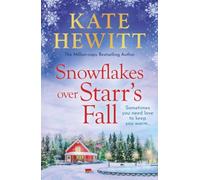 Snowflakes Over Starr's Fall: Spend Christmas 2025 in the breathtakingly beautiful small town of Starr's Fall with million-copy bestselling author Kate Hewitt (Starr's Fall, 3)