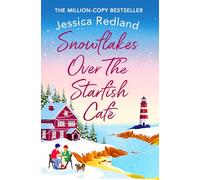 Snowflakes Over The Starfish Café: The start of a heartwarming, uplifting series from MULTI-MILLION COPY BESTSELLER Jessica Redland
