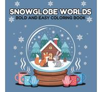 Snowglobe Worlds Bold and Easy Coloring Book: A Fun Winter-Themed Coloring Book for Relaxation and Creativity