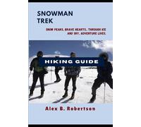 SNOWMAN TREK HIKING GUIDE (Epic Hikes of the World)