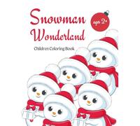Snowman Wonderland: A Colouring Book for Little Artists: Christmas Creative Colouring, Winter Activity for Toddlers and Children 2 and Up
