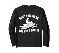 Snowmobile Don’t Follow Me Funny Winter Sport Adventure Long Sleeve T-Shirt